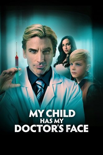 Фильм Мой сын — копия моего врача  (2024)